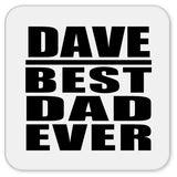 Dave Best Dad Ever - Drink Coaster