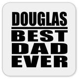Douglas Best Dad Ever - Drink Coaster