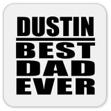Dustin Best Dad Ever - Drink Coaster