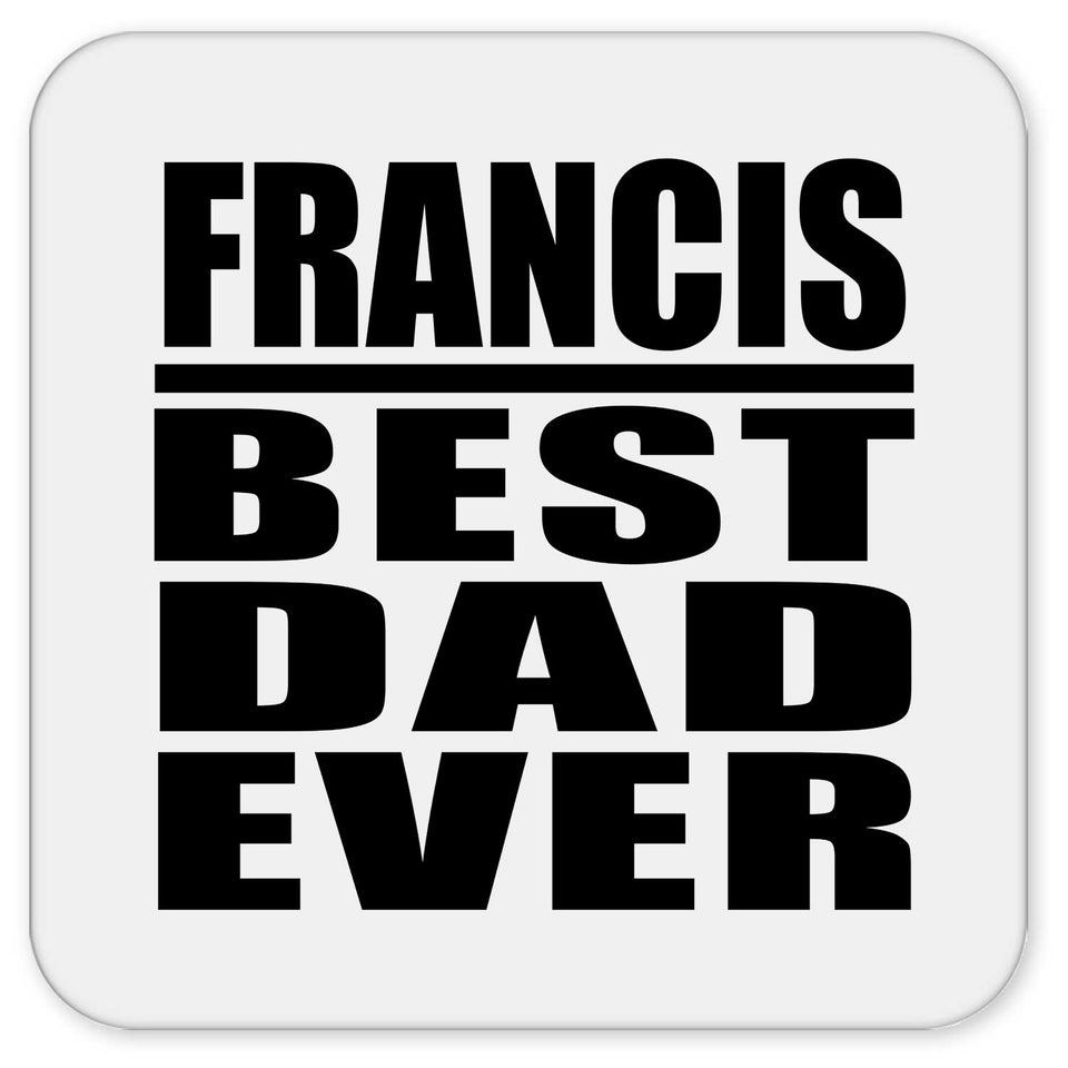 Francis Best Dad Ever - Drink Coaster