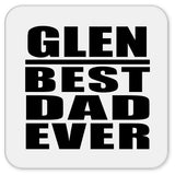 Glen Best Dad Ever - Drink Coaster