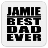 Jamie Best Dad Ever - Drink Coaster
