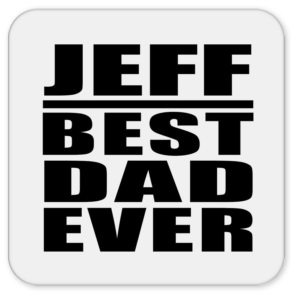Jeff Best Dad Ever - Drink Coaster