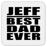 Jeff Best Dad Ever - Drink Coaster