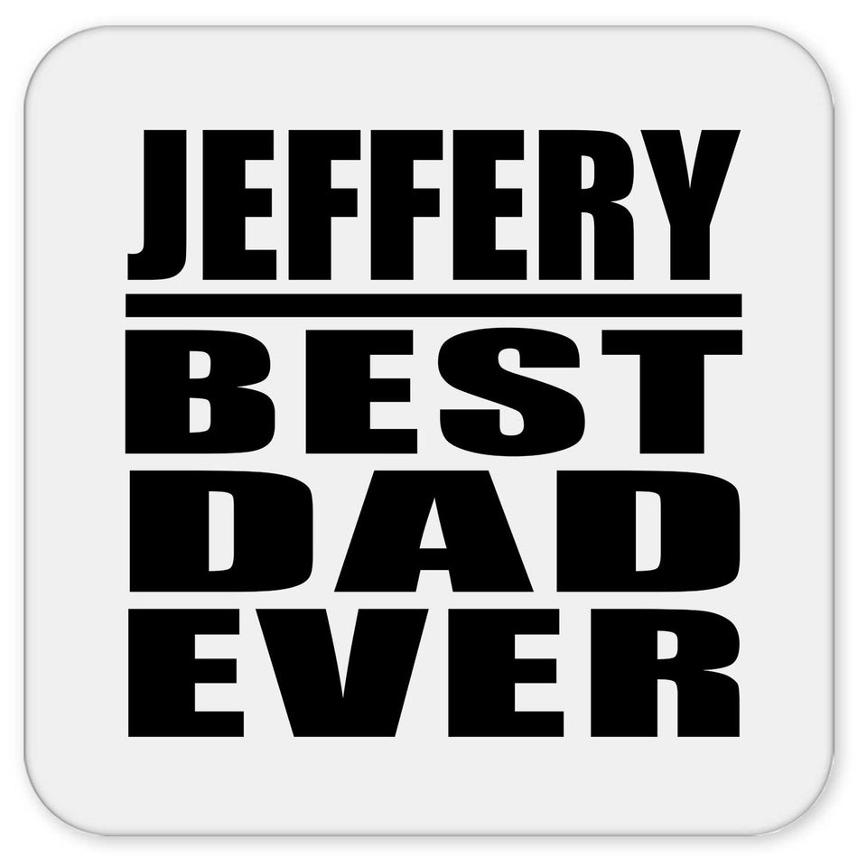 Jeffery Best Dad Ever - Drink Coaster