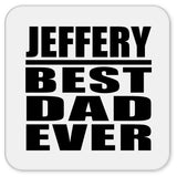 Jeffery Best Dad Ever - Drink Coaster