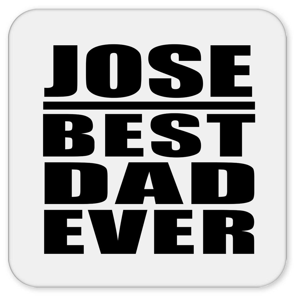 Jose Best Dad Ever - Drink Coaster