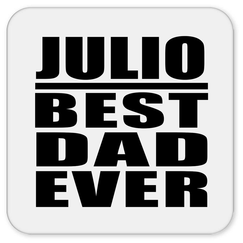 Julio Best Dad Ever - Drink Coaster