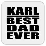 Karl Best Dad Ever - Drink Coaster