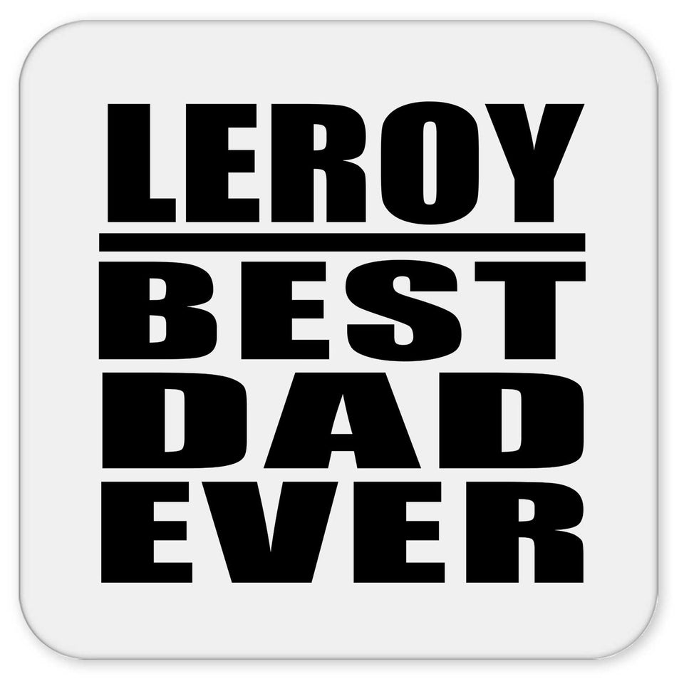 Leroy Best Dad Ever - Drink Coaster