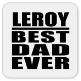 Leroy Best Dad Ever - Drink Coaster