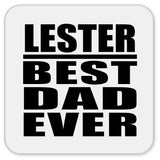 Lester Best Dad Ever - Drink Coaster