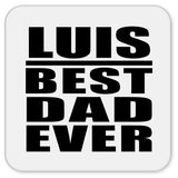 Luis Best Dad Ever - Drink Coaster