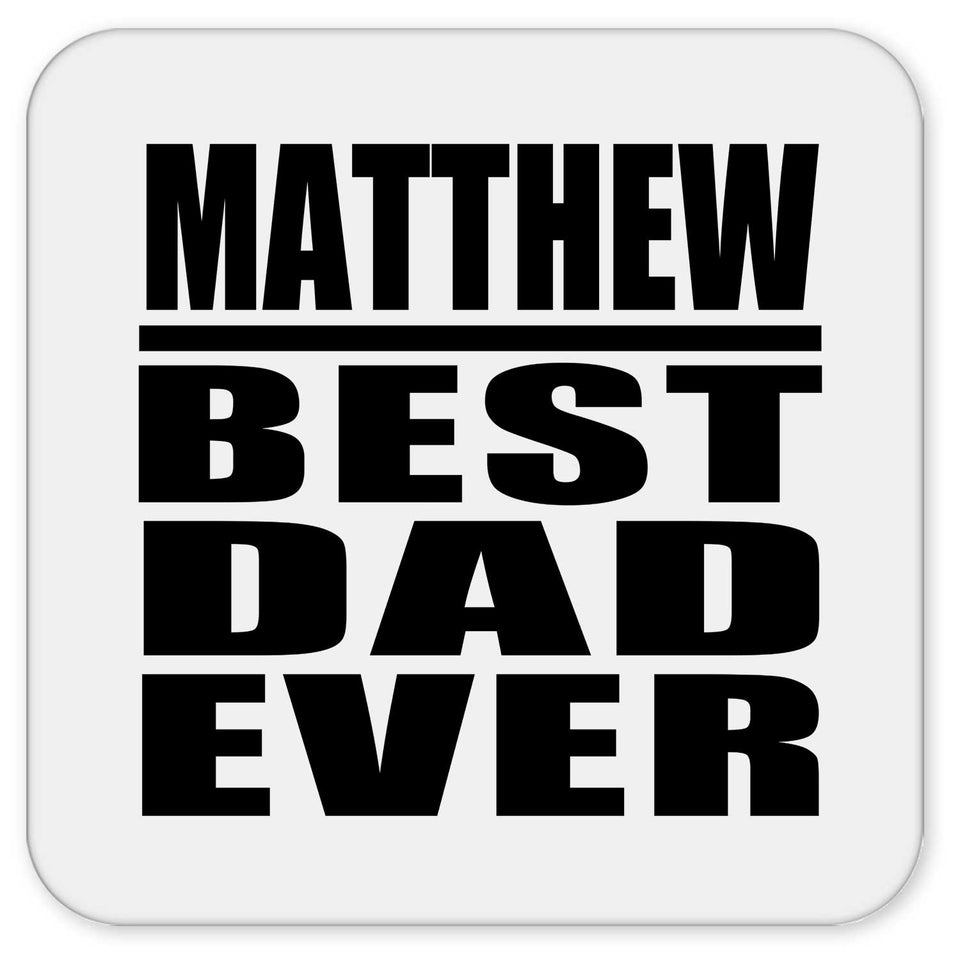 Matthew Best Dad Ever - Drink Coaster