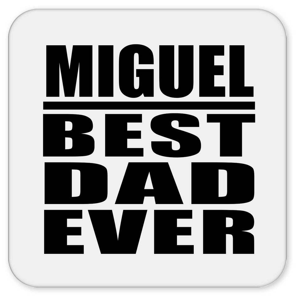 Miguel Best Dad Ever - Drink Coaster