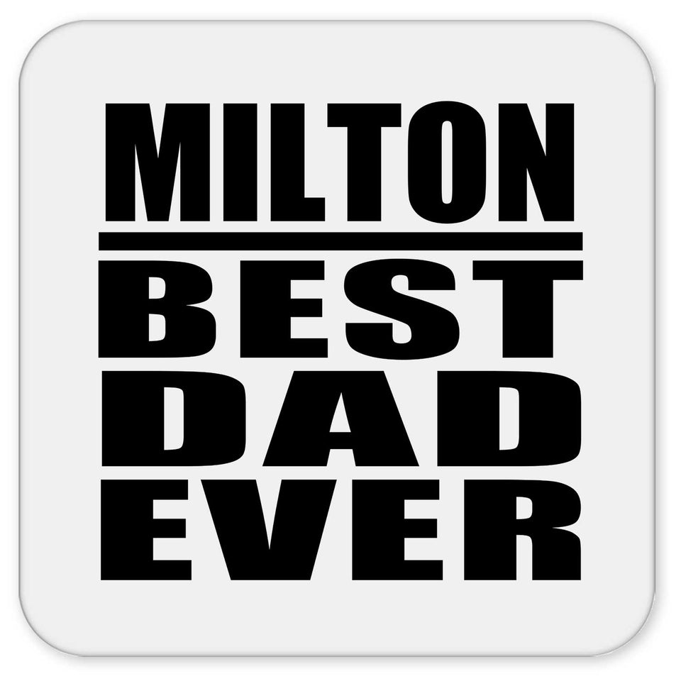 Milton Best Dad Ever - Drink Coaster