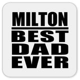 Milton Best Dad Ever - Drink Coaster