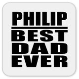 Philip Best Dad Ever - Drink Coaster