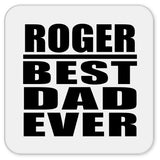 Roger Best Dad Ever - Drink Coaster