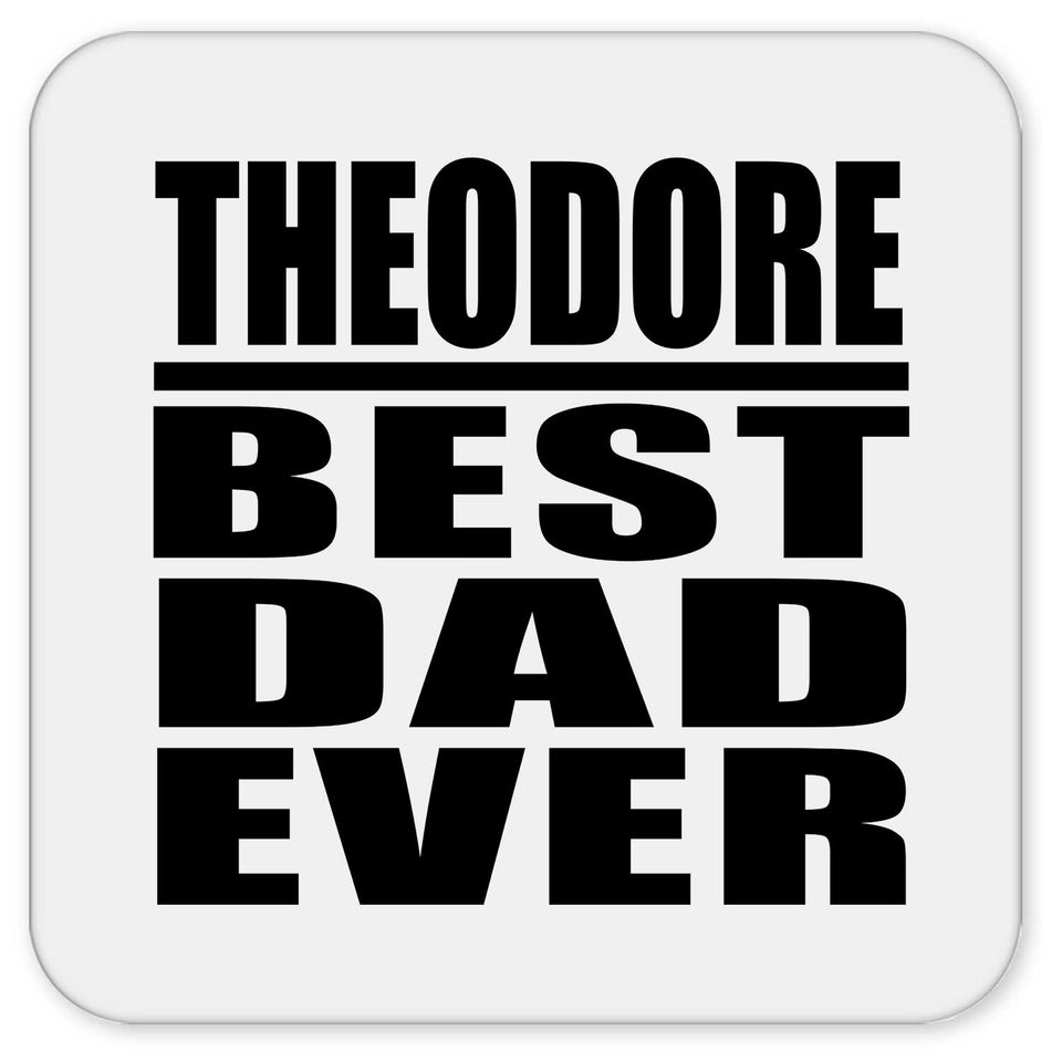 Theodore Best Dad Ever - Drink Coaster