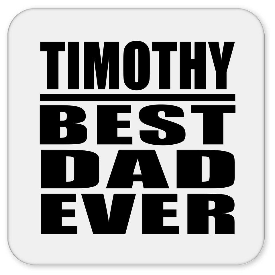 Timothy Best Dad Ever - Drink Coaster
