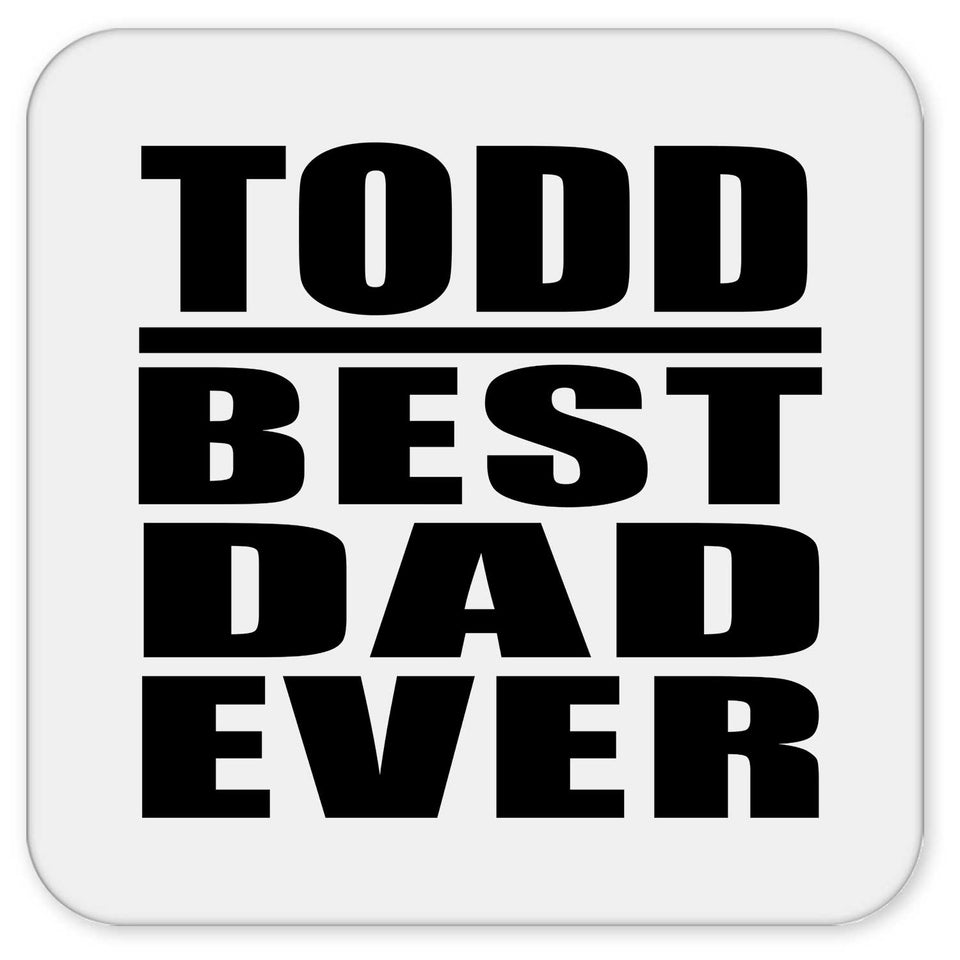 Todd Best Dad Ever - Drink Coaster
