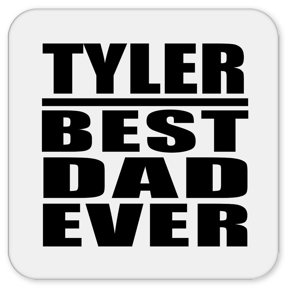 Tyler Best Dad Ever - Drink Coaster
