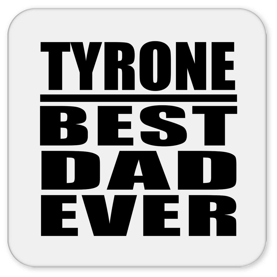 Tyrone Best Dad Ever - Drink Coaster