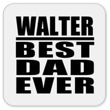 Walter Best Dad Ever - Drink Coaster