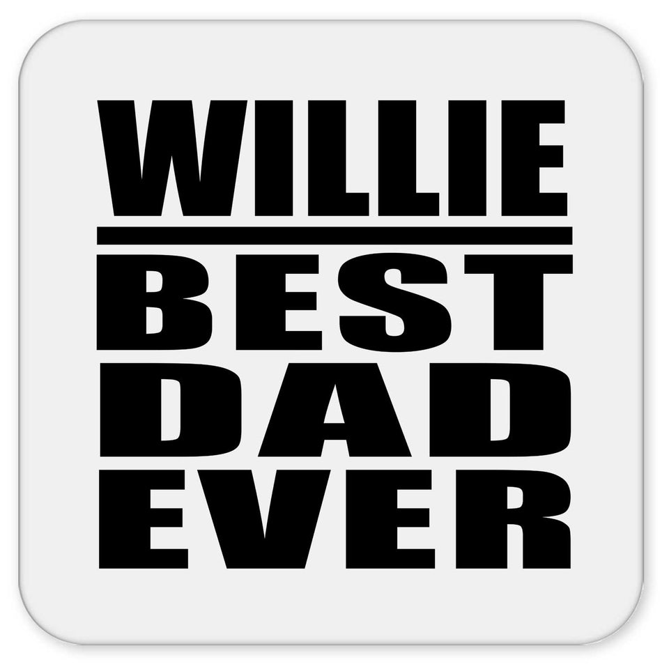 Willie Best Dad Ever - Drink Coaster