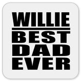 Willie Best Dad Ever - Drink Coaster
