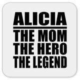 Alicia The Mom The Hero The Legend - Drink Coaster
