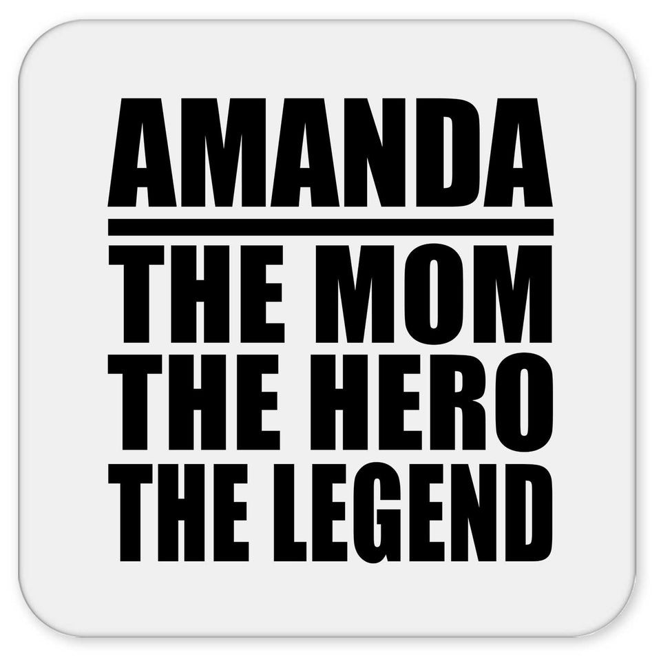 Amanda The Mom The Hero The Legend - Drink Coaster