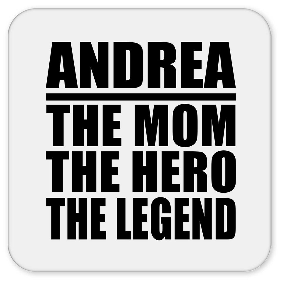 Andrea The Mom The Hero The Legend - Drink Coaster