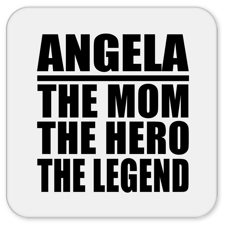 Angela The Mom The Hero The Legend - Drink Coaster