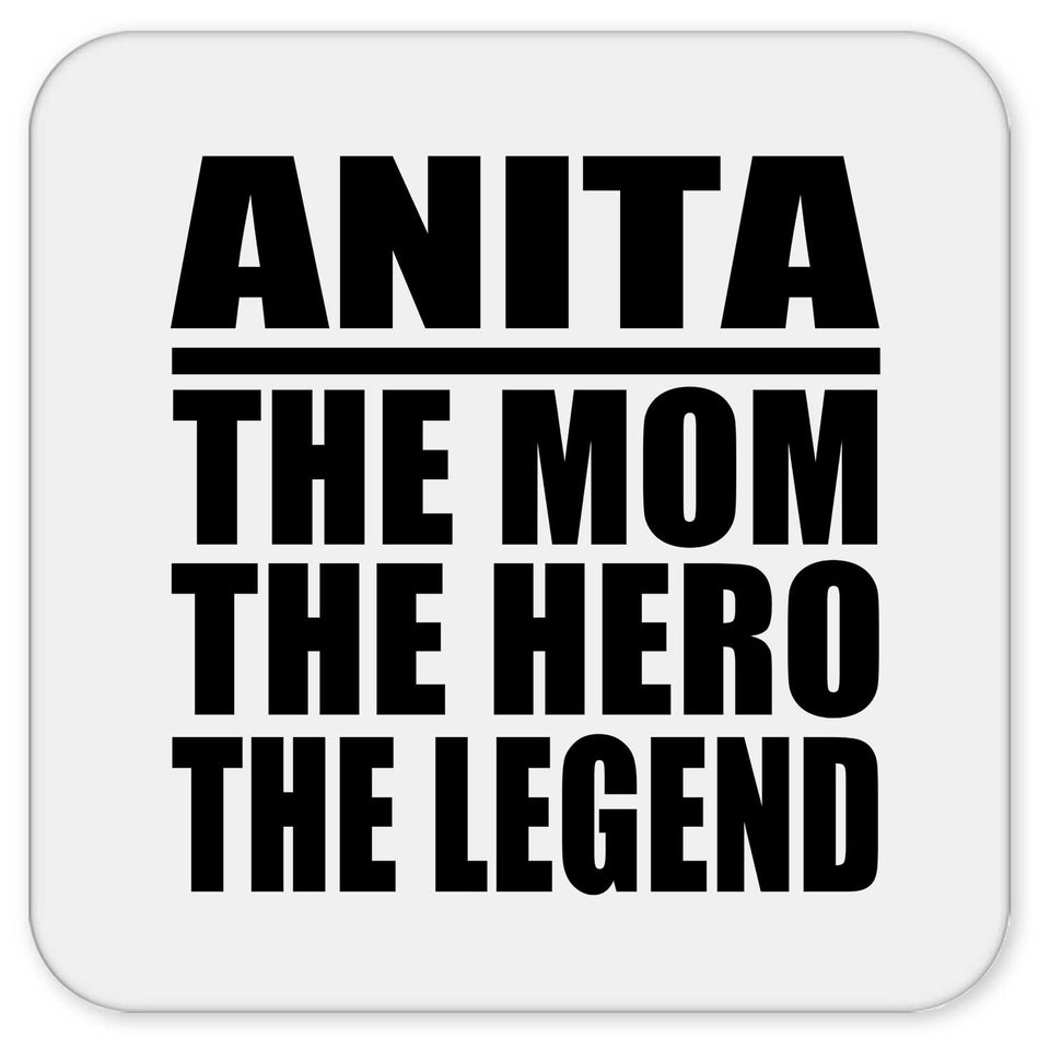 Anita The Mom The Hero The Legend - Drink Coaster