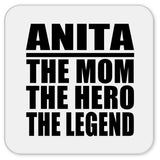 Anita The Mom The Hero The Legend - Drink Coaster