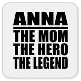 Anna The Mom The Hero The Legend - Drink Coaster