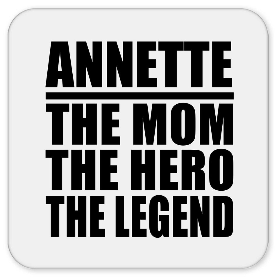 Annette The Mom The Hero The Legend - Drink Coaster