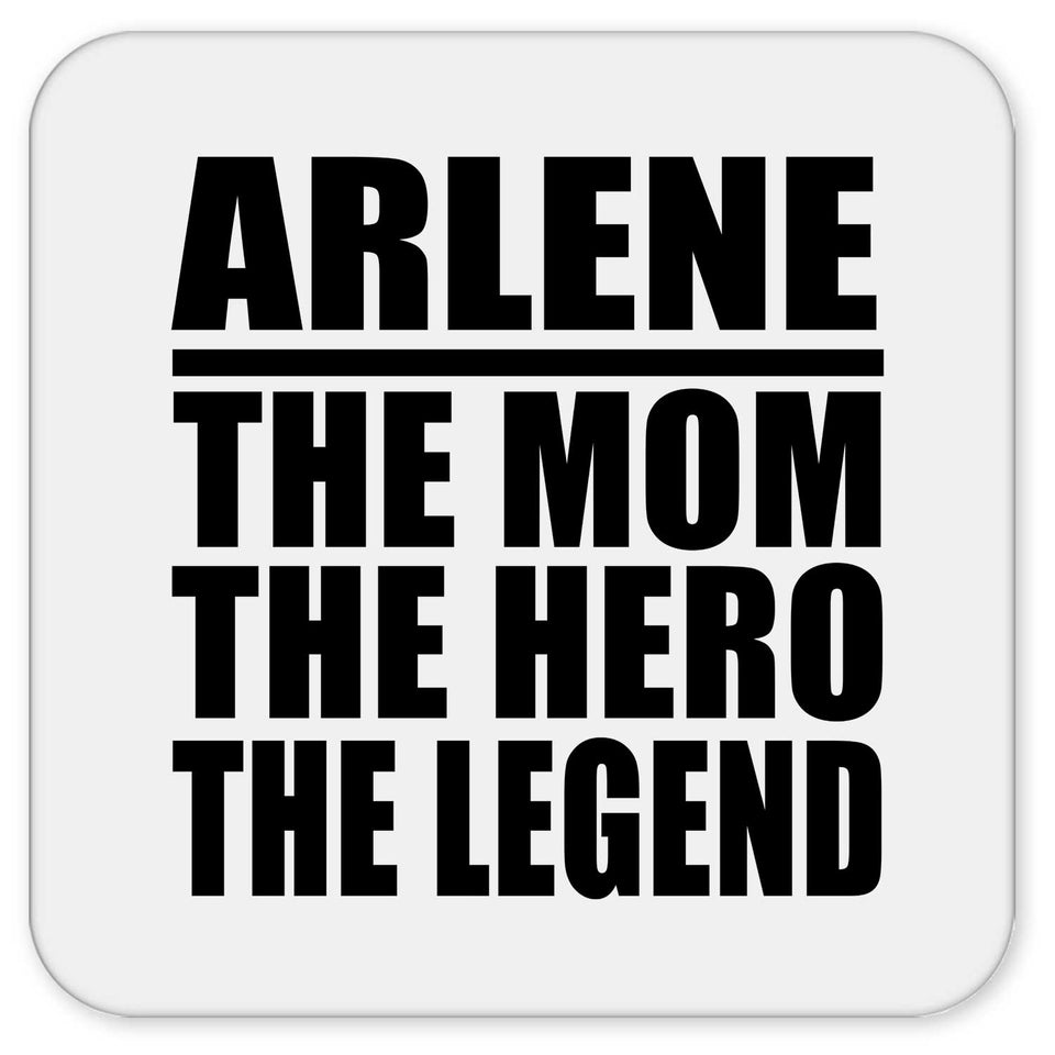 Arlene The Mom The Hero The Legend - Drink Coaster