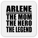 Arlene The Mom The Hero The Legend - Drink Coaster
