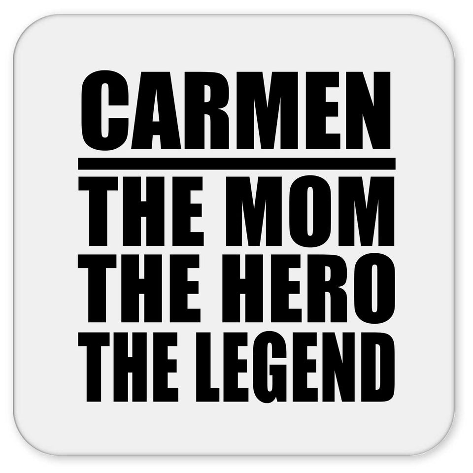 Carmen The Mom The Hero The Legend - Drink Coaster