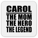 Carol The Mom The Hero The Legend - Drink Coaster