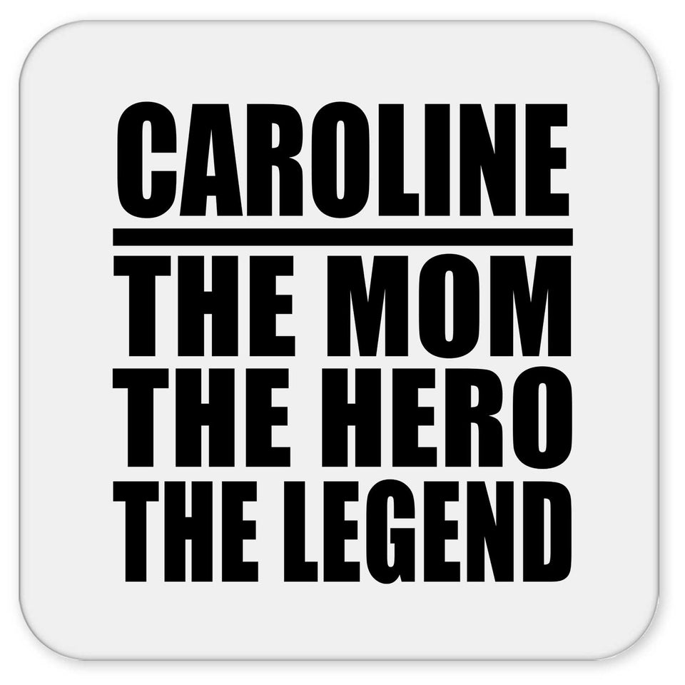 Caroline The Mom The Hero The Legend - Drink Coaster