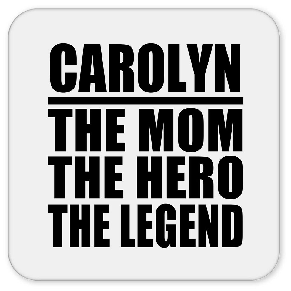 Carolyn The Mom The Hero The Legend - Drink Coaster