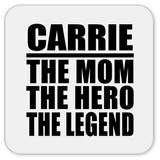 Carrie The Mom The Hero The Legend - Drink Coaster