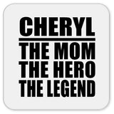 Cheryl The Mom The Hero The Legend - Drink Coaster