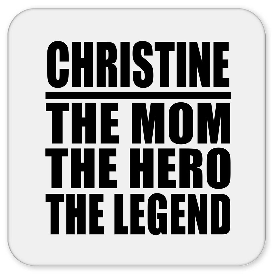 Christine The Mom The Hero The Legend - Drink Coaster