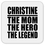 Christine The Mom The Hero The Legend - Drink Coaster