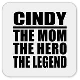 Cindy The Mom The Hero The Legend - Drink Coaster